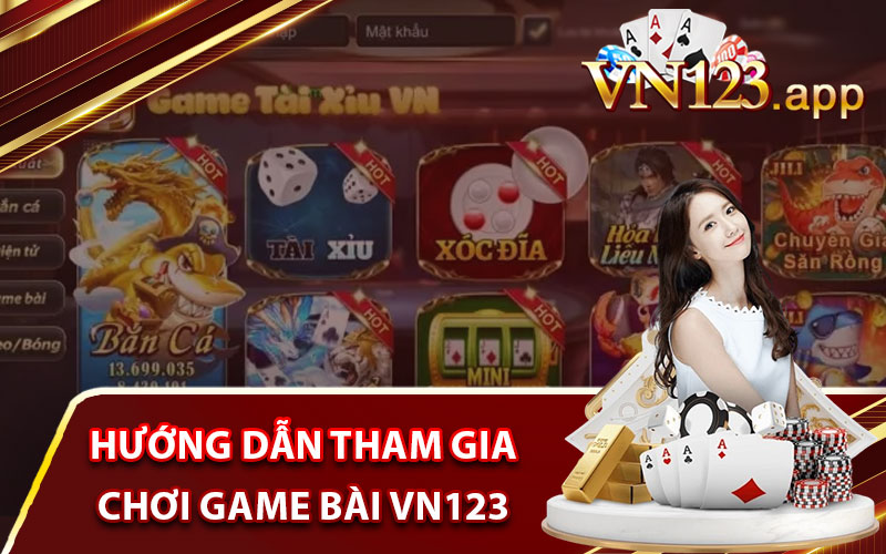 Hướng dẫn tham gia chơi game bài VN123